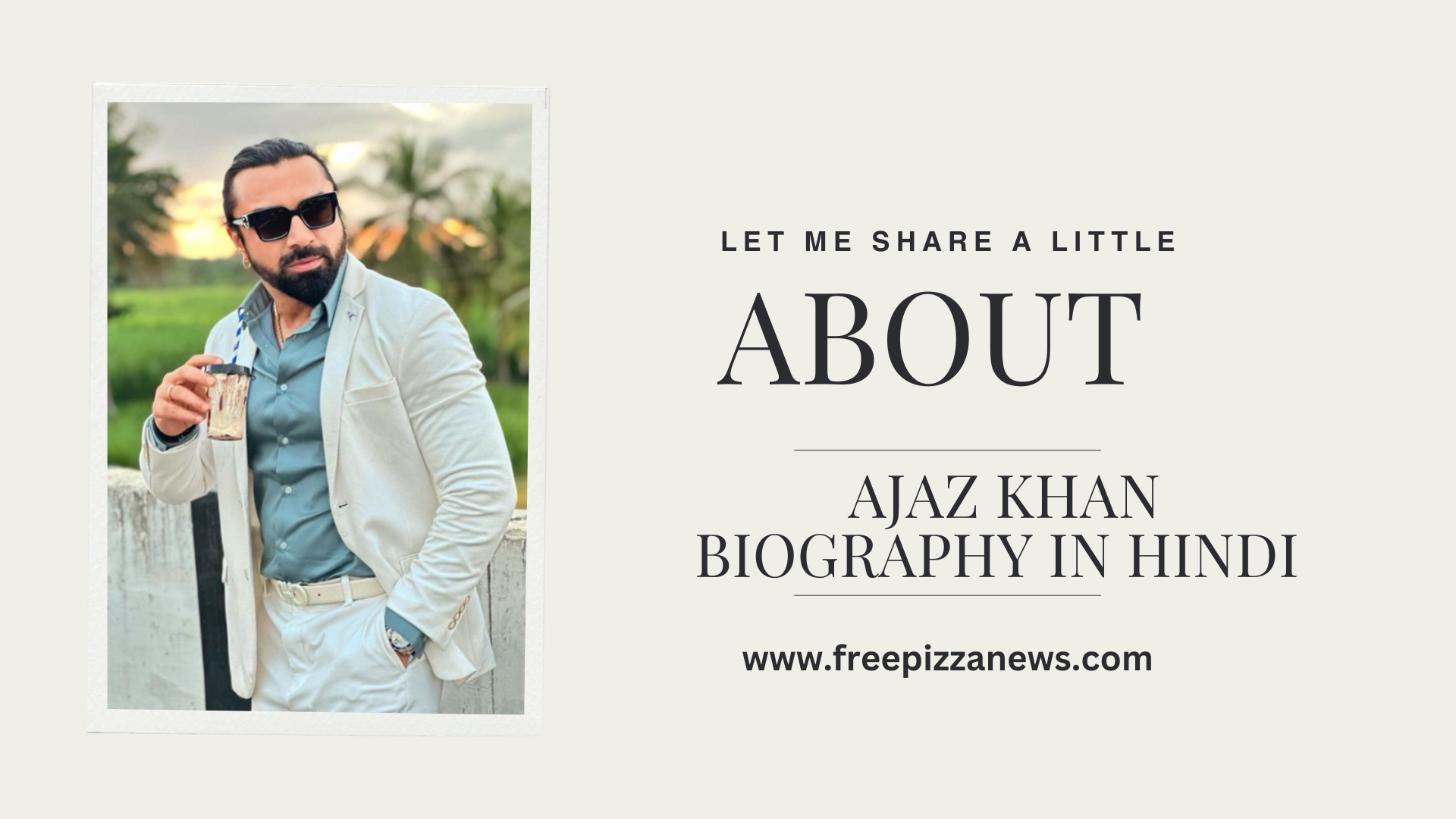 Ajaz Khan biography in Hindi, wifi, religion, nationality, photo, net worth, age, son, purva jha, harsh beniwal